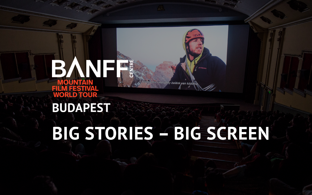The Banff Mountain Film Festival returns to Budapest this April with a new collection of inspiring films!