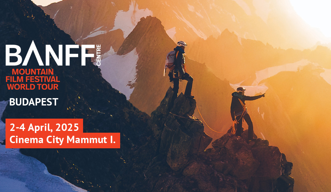 The Banff Mountain Film Festival returns to Budapest this April with a new collection of inspiring films!